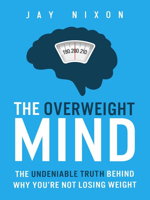Title details for The Overweight Mind by Jay Nixon - Wait list